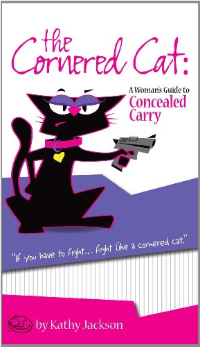 The Cornered Cat: A Woman’s Guide to Concealed Carry