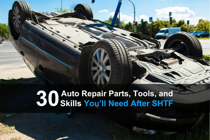 30 Auto Repair Parts, Tools, and Skills You’ll Need After SHTF